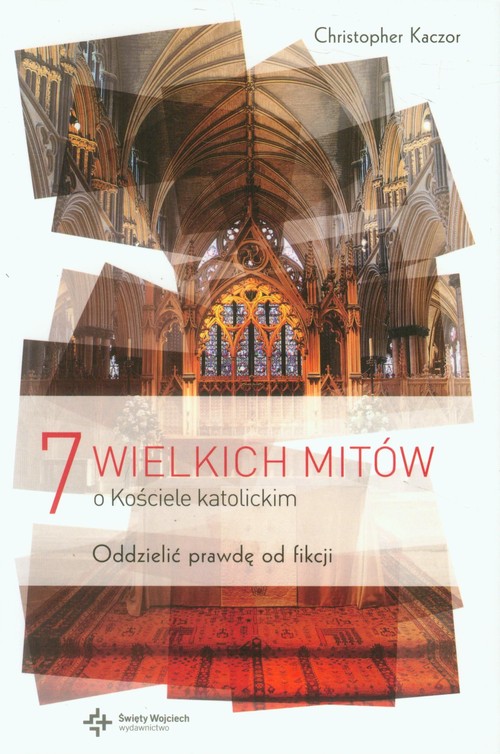 7 wielkich mitów o Kościele katolickim. Oddzielić prawdę od fikcji