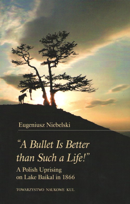 "A Bullet Is Better than Such a Life!" A Polish Uprising on Lake Baikal in 1866