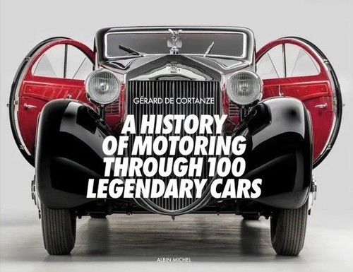 A History Of MotoringThrough 100 Legendary Cars