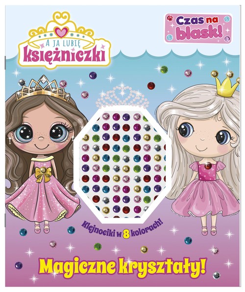 A ja lubię księżniczki Czas na blask! Magiczne kryształy!