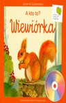 A kto to? Wiewiórka. Książeczka + CD z nagraną opowieścią