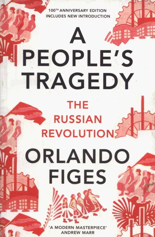 A People's Tragedy The Russian Revolution