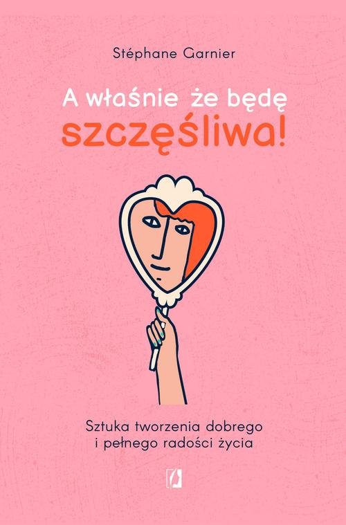 A właśnie, że będę szczęśliwa!