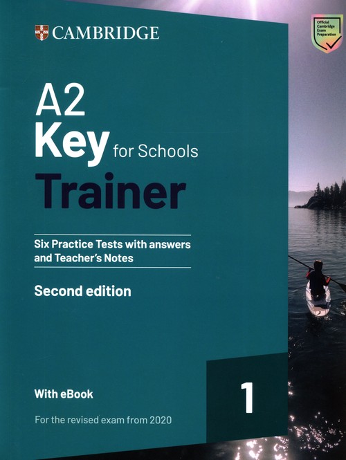 A2 Key for Schools Trainer 1 for the Revised Exam from 2020  Six Practice Tests with Answers and Tea