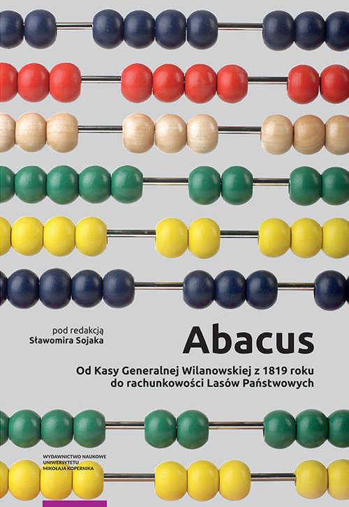 Abacus od Kasy Generalnej Wilanowskiej z 1819 roku do rachunkowości Lasów Państwowych