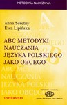 ABC METODYKI NAUCZANIA JĘZYKA POLSKIEGO JAKO OBCEGO