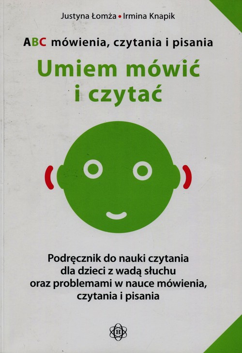 ABC mówienia, czytania i pisania. Podręcznik do nauki czytania dla dzieci z wadą słuchu oraz problemami w nauce mówienia, czytania i pisania