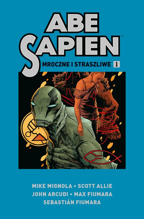Abe Sapien Tom 1 Mroczne i straszliwe
