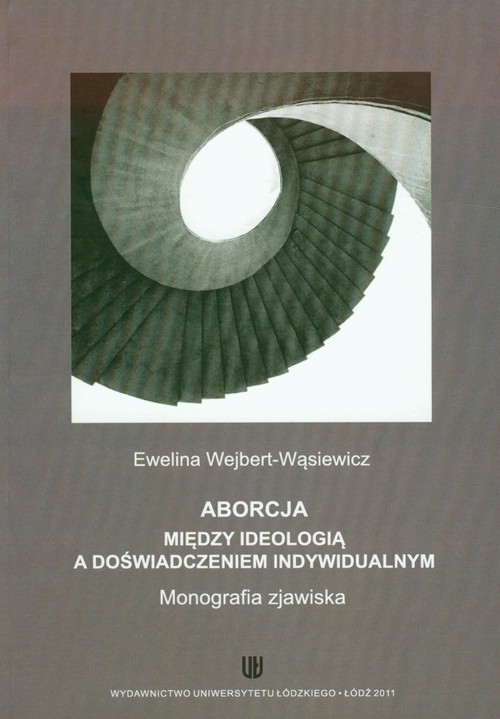 Aborcja Między ideologią a doświadczeniem indywidualnym