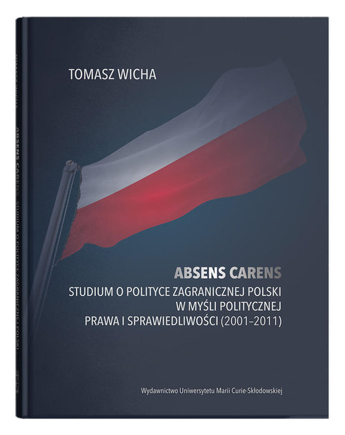 Absens carens Studium o polityce zagranicznej Polski w myśli politycznej Prawa i Sprawiedliwości