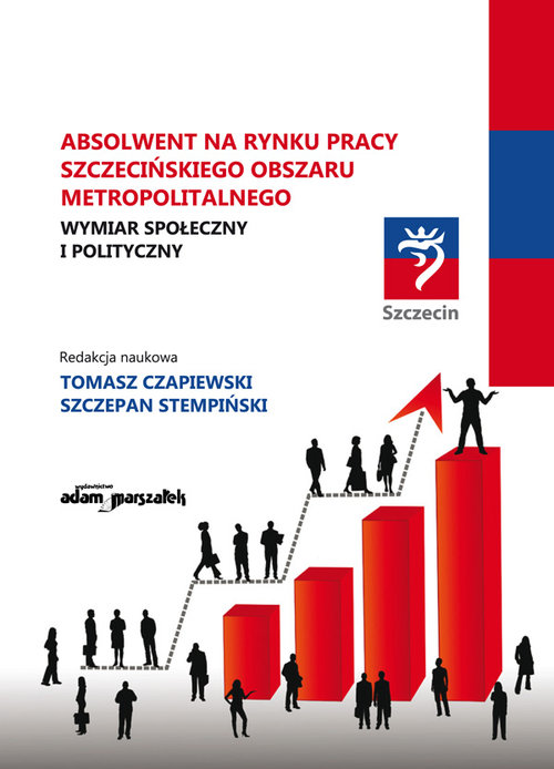 Absolwent na rynku pracy szczecińskiego obszaru metropolitalnego. Wymiar społeczny i polityczny