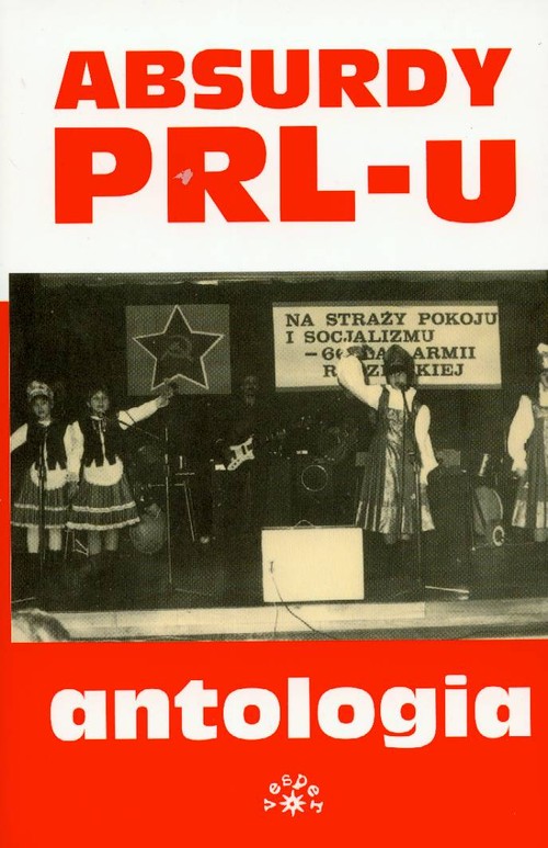 Absurdy PRL-u. Antologia