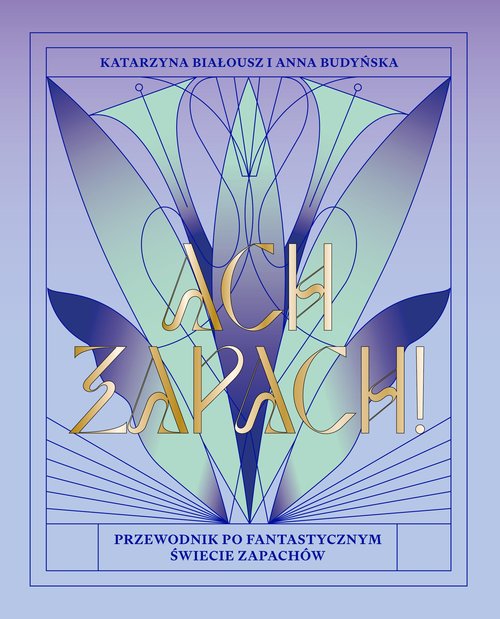 Ach zapach! Przewodnik po fantastycznym świecie zapachów