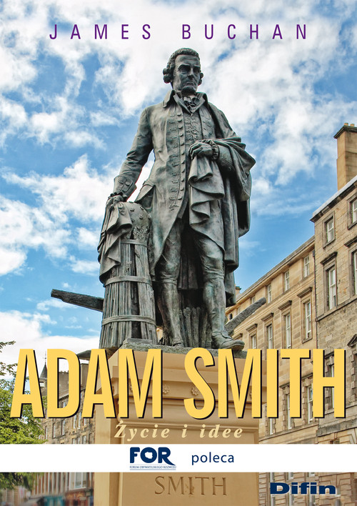 Adam Smith. Życie i idee