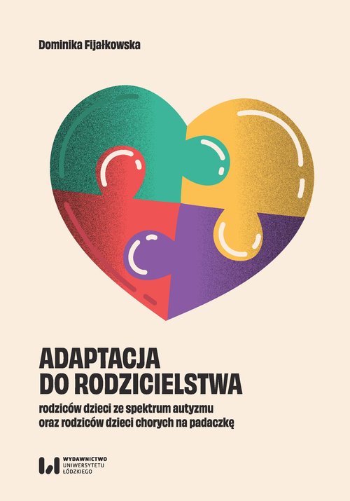 Adaptacja do rodzicielstwa rodziców dzieci ze spektrum autyzmu oraz rodziców dzieci chorych na padac
