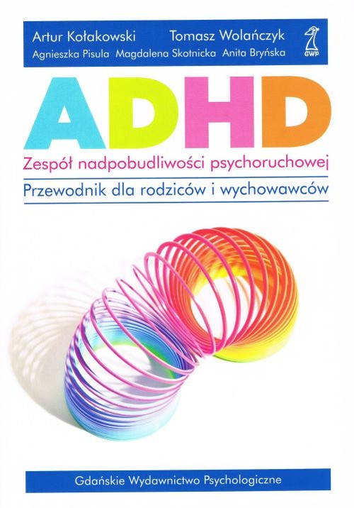 ADHD. Zespół nadpobudliwości psychoruchowej. Przewodnik dla rodziców i wychowawców