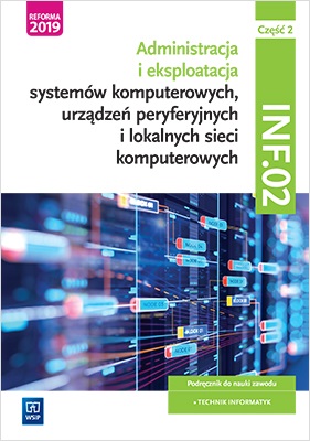 Administracja i eksploatacja systemów komputerowych, urządzeń peryferyjnych i lokalnych sieci komput