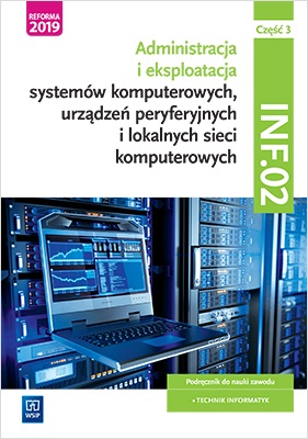 Administracja i eksploatacja systemów komputerowych, urządzeń peryferyjnych i lokalnych sieci komput