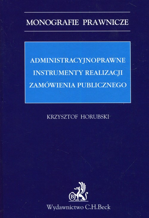 Administracyjnoprawne instrumenty realizacji zamówienia publicznego