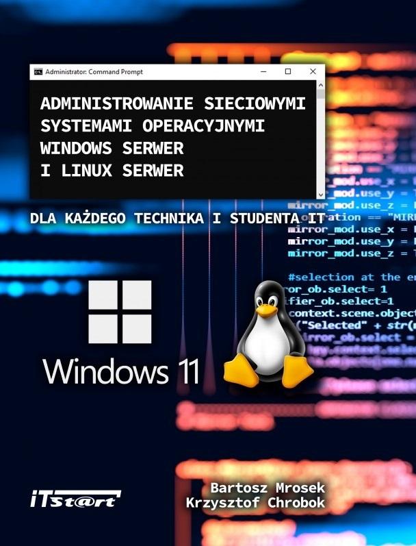 Administrowanie sieciowymi systemami operacyjnymi Windows Serwer i Linux Serwer