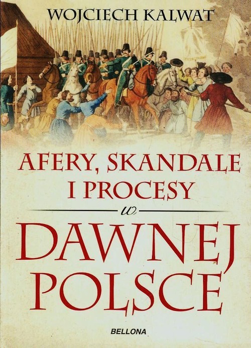Afery, procesy i skandale w dawnej Polsce