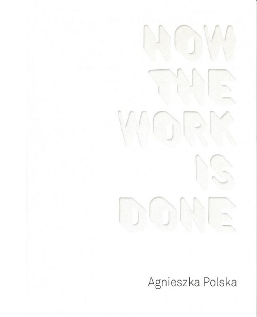 Agnieszka Polska How the Work is Done / CSW Ujazdowski