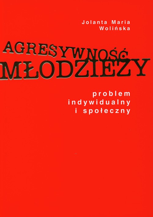 Agresywność młodzieży. Problem indywidualny i społeczny