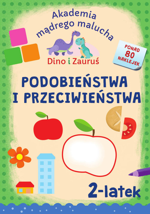 Akademia Mądrego Malucha. Dino i Zauruś 2-latek Podobieństwa i przeciwieństwa