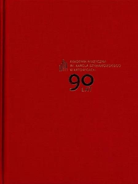 Akademia Muzyczna im. Karola Szymanowskiego 90 lat