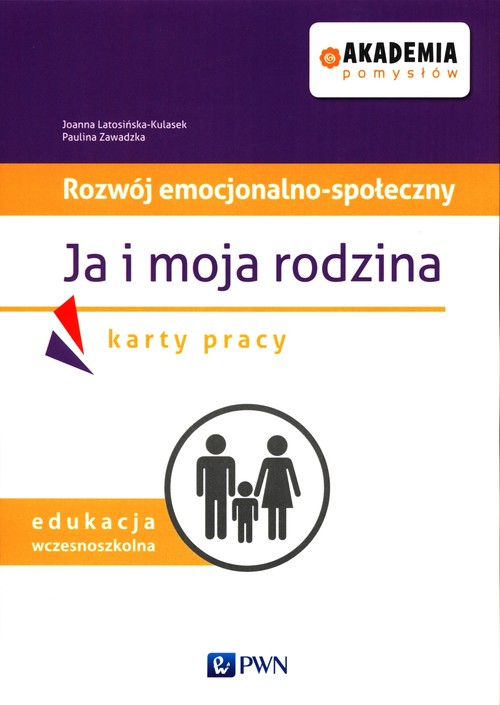 Akademia pomysłów Rozwój emocjonalno-społeczny Ja i moja rodzina Karty pracy