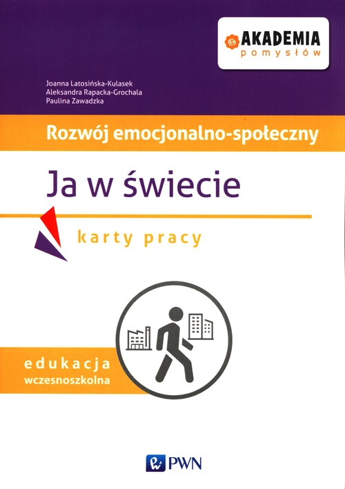 Akademia pomysłów Rozwój emocjonalno-społeczny Ja w świecie Karty pracy