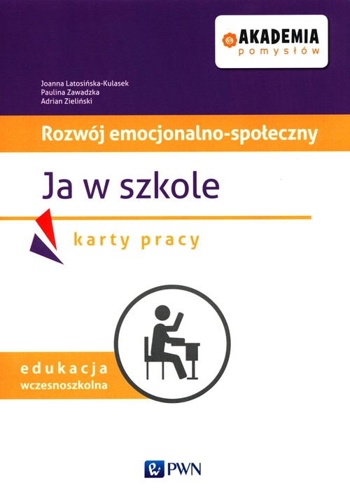 Akademia pomysłów Rozwój emocjonalno-społeczny Ja w szkole Karty pracy