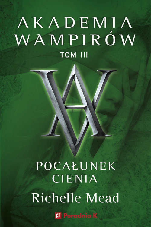 Akademia Wampirów. Tom 3. Pocałunek cienia