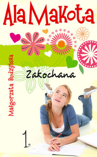 Ala Makota. Zakochana - tom 1