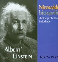 Albert Einstein 1879-1955. Niezwykłe biografie - kolekcja dla dzieci i młodzieży