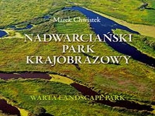 Album fotograficzny. Nadwarciański Park Krajobrazowy.