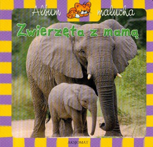 Album malucha. Zwierzęta z mamą