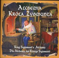 Alchemia Króla Zygmunta King Sigismundos Alchemy Die Alchiemie des konings sigismund