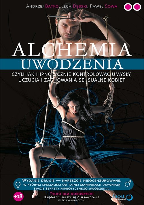 Alchemia uwodzenia czyli  jak hipnotycznie kontrolować umysły, uczucia i zachowania seksualne kobie