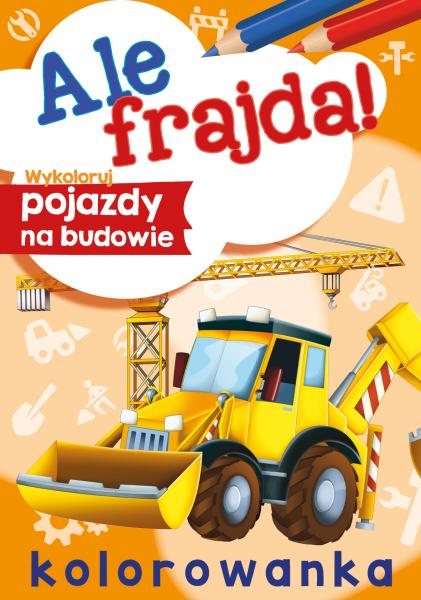 Ale frajda Wykoloruj pojazdy na budowie