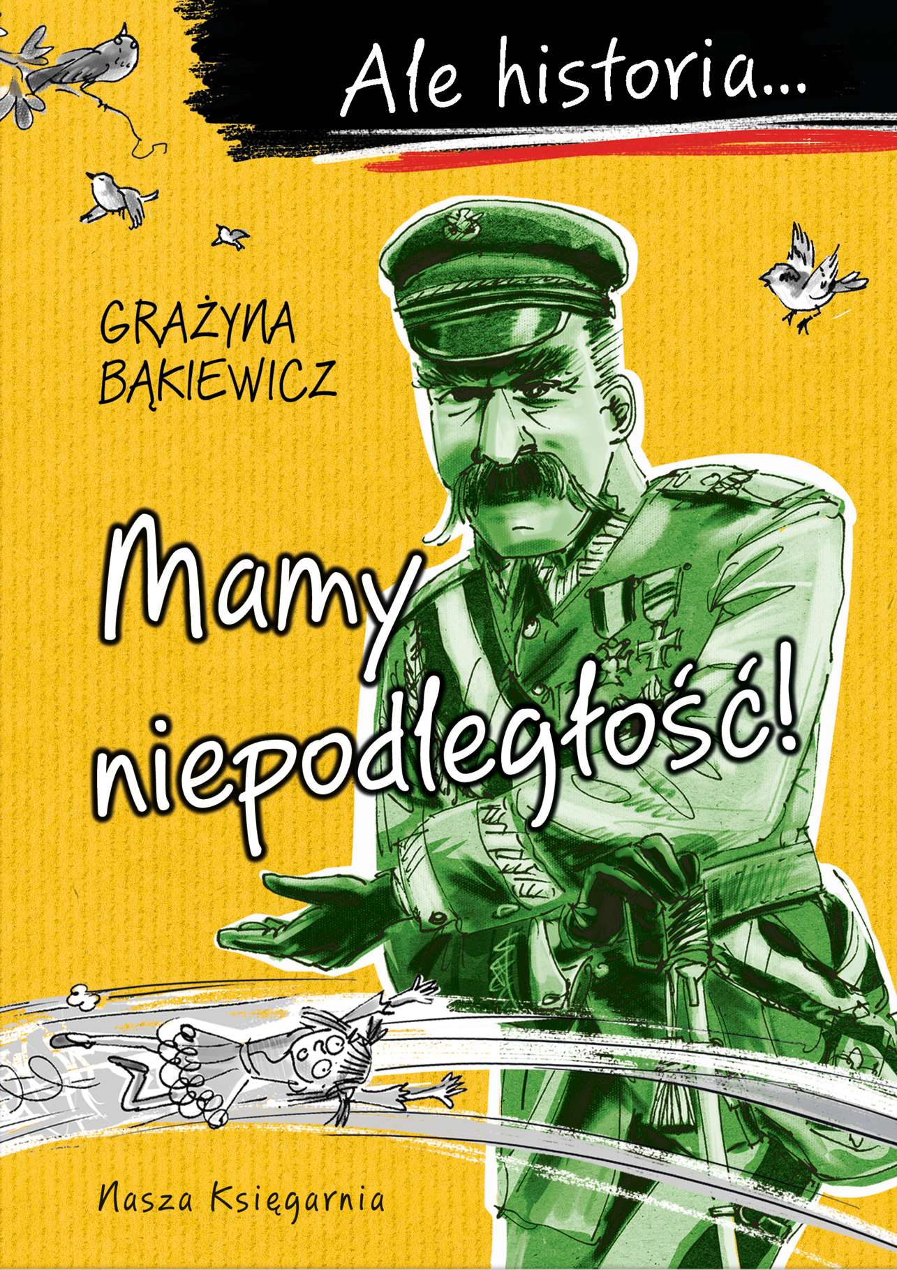 Ale historia Mamy niepodległość!
