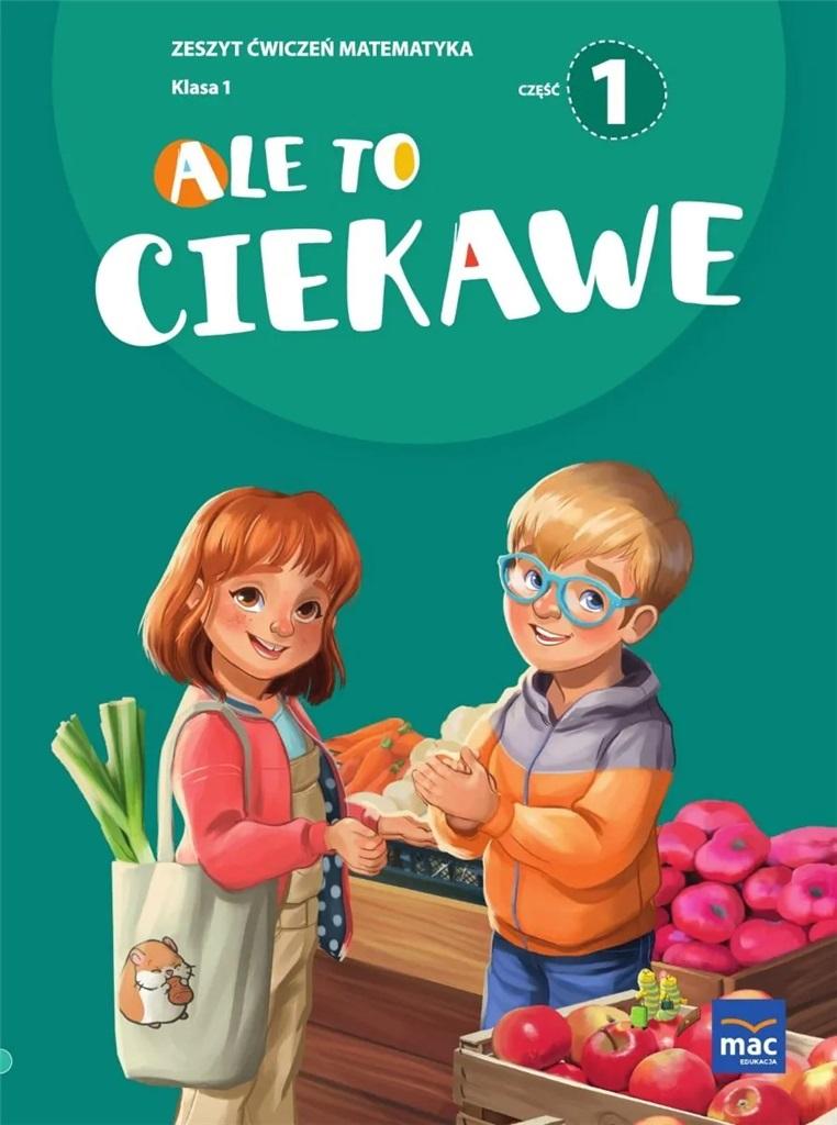 Ale to ciekawe Ćwiczenia Matematyka Klasa 1 część 1 + zakładka