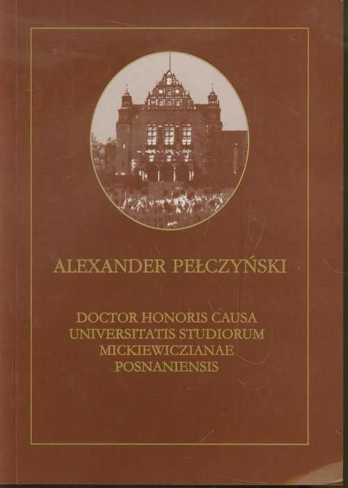 Aleksander Pełczyński Doctor Honoris Causa Universitatis Studiorum Mickiewiczianae Posnaniensis