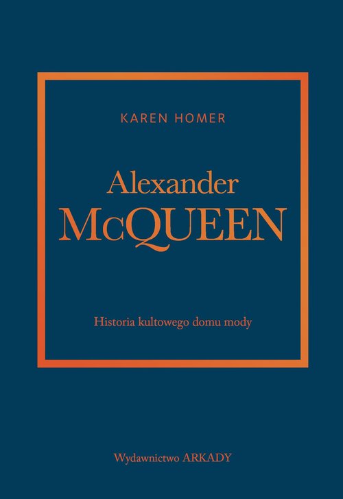 Alexander McQueen. Historia kultowego domu mody