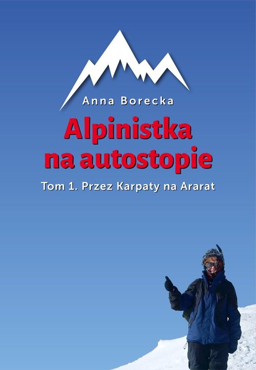 Alpinistka na autostopie. Tom 1. Przez Karpaty na Ararat