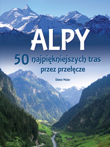 Alpy 50 najpiękniejszych tras przez przełęcze