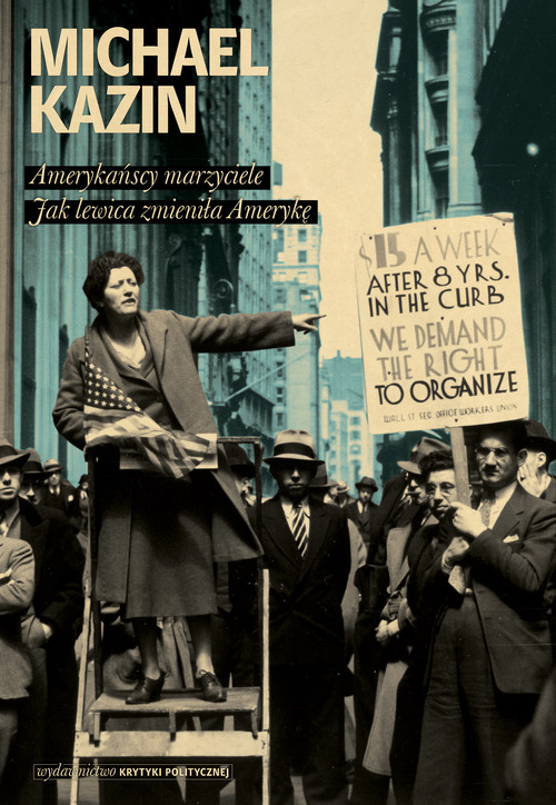 Amerykańscy marzyciele. Jak lewica zmieniła Amerykę