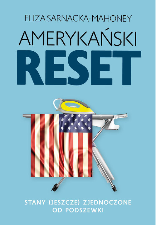 Amerykański reset Stany (jeszcze) Zjednoczone od podszewki