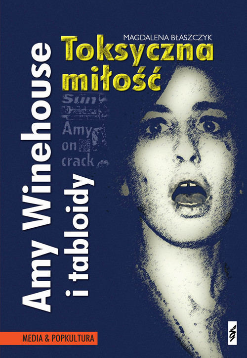 Amy Winehouse i tabloidy Toksyczna miłość