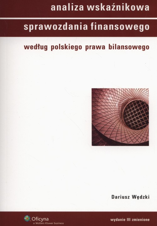 Oficyna. Analiza wskaźnikowa sprawozdania finansowego według polskiego prawa bilansowego